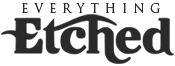 Everything Etched