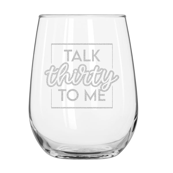 30th Birthday Etched Wine Glass - Design: TALK30 - Everything Etched
