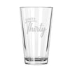 Etched Dirty 30 Birthday Pint Glass - Design: DIRTY30