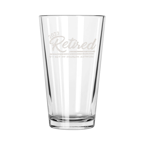 Personalized Retirement Not My Problem Pint Glass, Design: RETIRED3