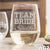 Etched Stemless White Wine Glasses Team Bride - Design: WG2