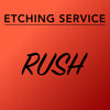 Etching Services - Rush Order
